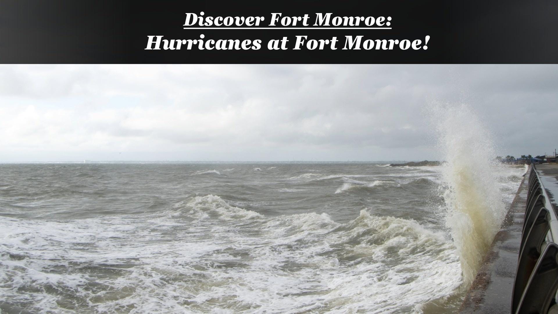Discover Fort Monroe: Hurricanes at Fort Monroe